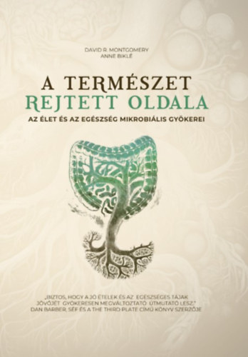 A termszet rejtett oldala - Az let s az egszsg mikrobilis gykerei