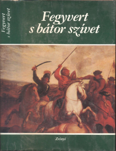 Fegyvert s btor szvet (Vlogats hat vszzad magyar katonaverseibl)