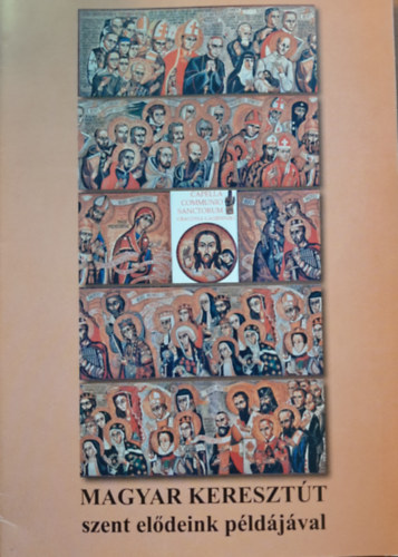 Magyar kereszt�t szent el�deink p�ld�j�val