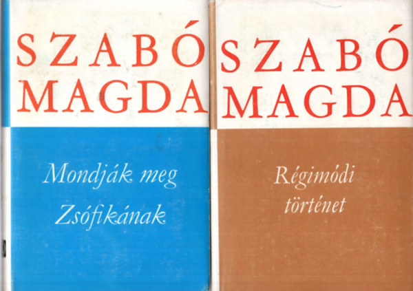 2 db Szab� Magda k�tet: R�gim�di T�rt�net, Mondj�k meg Zs�fik�nak