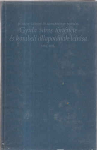 Gyula vros trtnete s korabeli llapotnak lersa 1831, 1934.