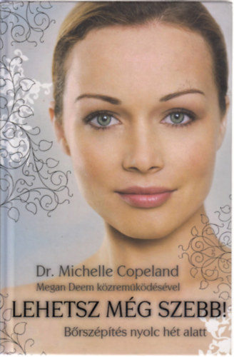 Dr. Michelle Copeland - Lehetsz mg szebb! - Brszpts nyolc ht alatt