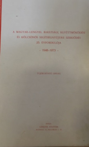 A magyar-lengyel bartsgi, egyttmkdsi s klcsns segtsgnyjtsi szerzds 25. vfordulja 1948-1973