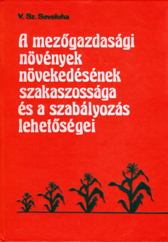 V. Sz. Seveluha - A mezgazdasgi nvnyek nvekedsnek szakaszossga s a szablyozs lehetsgei