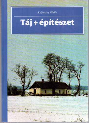 Kubinszky Mih�ly - T�j + �p�t�szet