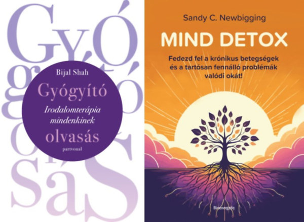 2 db k�nyv �ngy�gy�t�sr�l: Mind detox - Fedezd fel a kr�nikus betegs�gek �s a tart�san fenn�ll� probl�m�k val�di ok�t! + Gy�gy�t� olvas�s - Irodalomter�pia mindenkinek