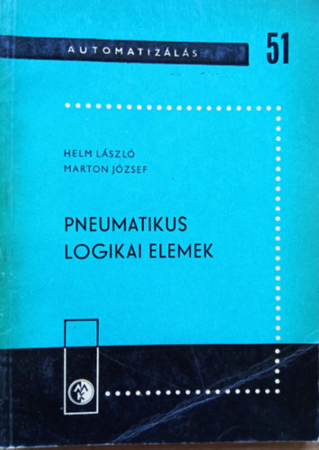 Marton J�zsef Helm L�szl� - Pneumatikus logikai elemek