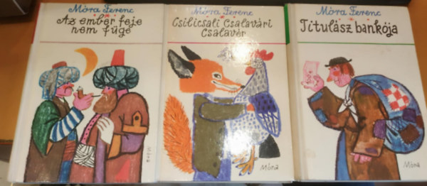3 db Mra Ferenc: Az ember feje nem fge + Csilicsali Csalavri Csalavr + Titulsz bankja