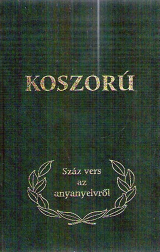 Koszor - szz vers az anyanyelvrl