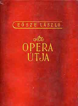 E�sze L�szl� - Az opera �tja