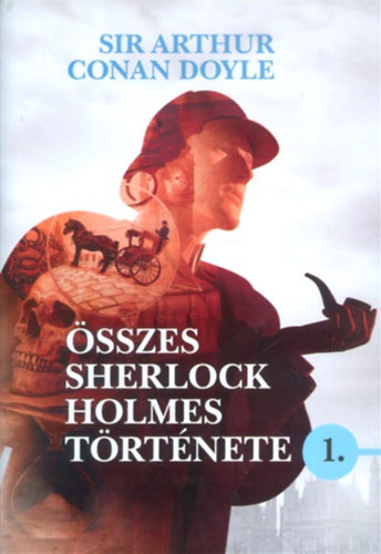 Sir Arthur Conan Doyle sszes Sherlock Holmes trtnete 1.