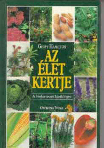 Geoff Hamilton - Az let kertje - A biokertszet kziknyve