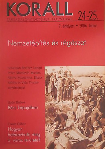 Korall - Trsadalomtrtneti folyirat 24-25. 2006. jnius - Nemzetpts s rgszet