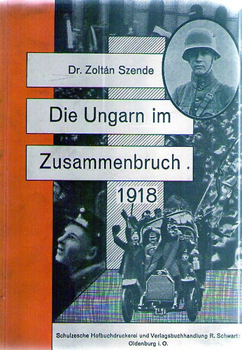 Dr. Zoltn Szende - Die Ungarn in Zusammenbruch 1918