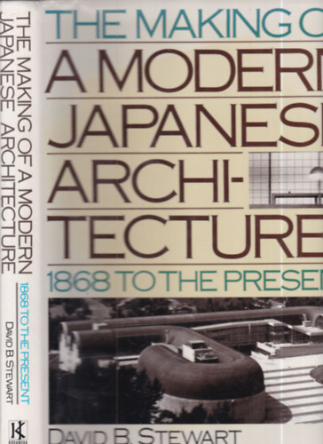 The making of a modern japanese architecture (1868 to present)
