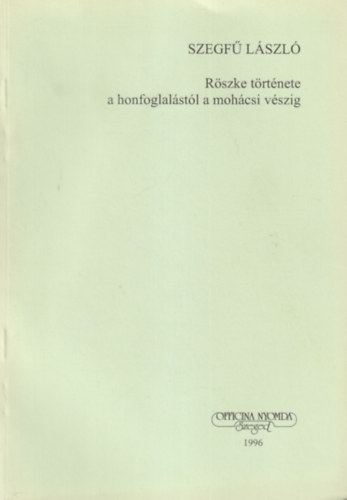 Rszke trtnete a honfoglalstl a mohcsi vszig - klnlenyomat