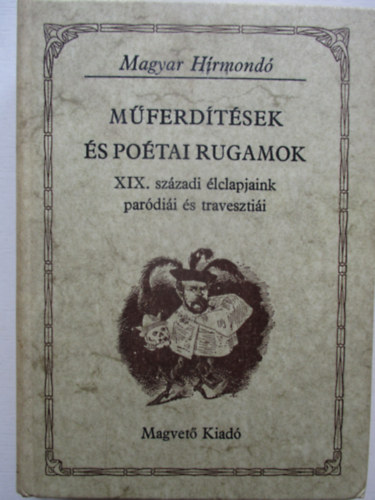 M�ferd�t�sek �s po�tai rugamok  (XIX. SZ�ZADI �LCLAPJAINK PAR�DI�I �S TRAVESZTI�I)