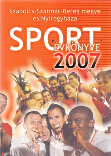 Szabolcs-Szatmr-Bereg megye s Nyregyhza Sportvknyve 2007