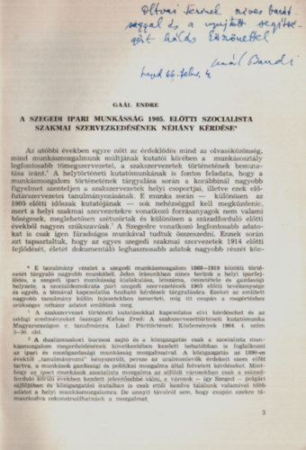 Ga�l Endre - A szegedi ipari munk�ss�g 1905 el�tti szocialista szakmai szervezked�s�nek n�h�ny k�rd�se. -K�l�nlenyomat az Acta Universitatis Szegediensis Acta Historica XIX. sz�m�b�l. -Dedik�lt!