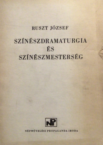 Ruszt J�zsef - Sz�n�szdramaturgia �s sz�n�szmesters�g