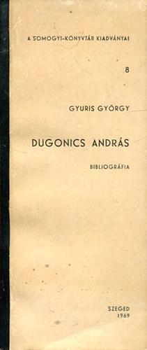 Gyuris Gyrgy - Dugonics Andrs bibliogrfia