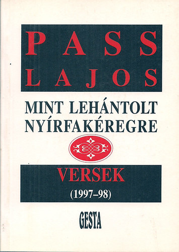 Mint lehntolt nyrfakregre Versek (1997-98)