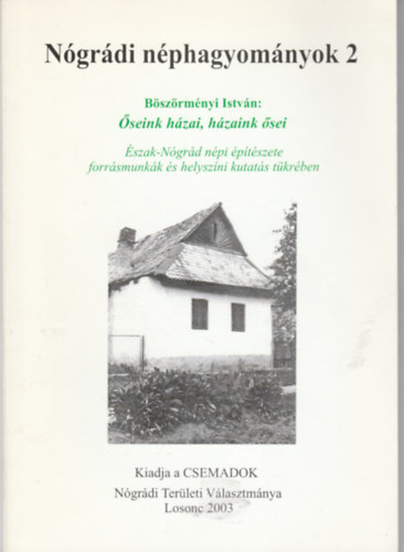 Ngrdi nphagyomnyok 2 -  seink hzai, hzaink sei - szak-Ngrd npi ptszete forrsmunkk s helyszni kutats tkrben