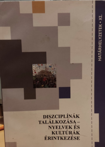 Diszciplnk tallkozsa - nyelvek s kultrk rintkezse (Hatrhelyzetek XI.)