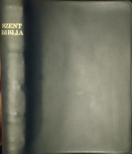 A Szent Biblia, azaz: Istennek � �s �j  Testamentom�ban foglaltatott eg�sz Szent �r�s