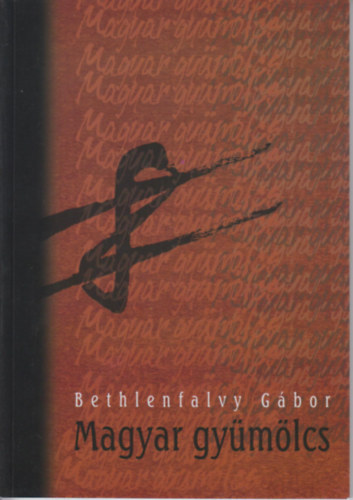 Bethlenfalvy Gbor - Magyar gymlcs