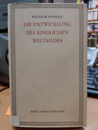 Die Entwicklung des Kindlichen Weltbildes (A gyermek vilgkpnek kialakulsa)