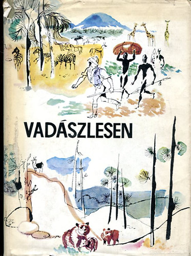 Vadszlesen - Hres vadszok vlogatott rsai