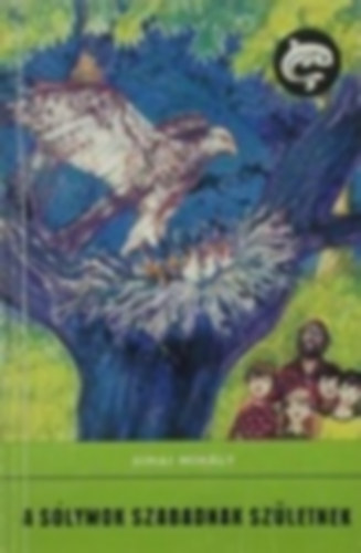 Szerk.: R�naszegi Mikl�s, Graf.: Benk� S�ndor Simai Mih�ly - A s�lymok szabadnak sz�letnek - Benk� S�ndor rajzaival (Delfin k�nyvek)