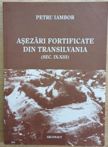 Asezri fortificate din Transilvania (Sec. IX-XIII) (Erdtett teleplsek Erdlyben)