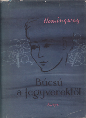 Ernest Hemingway - Bcs a fegyverektl