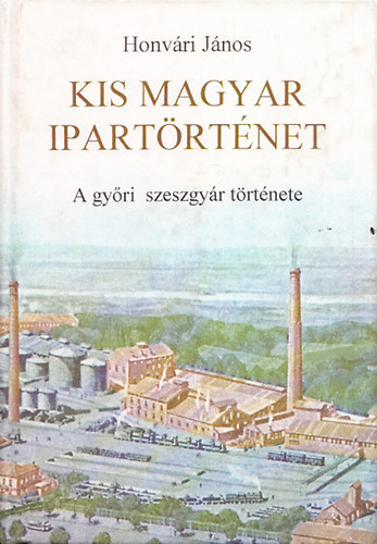 Kis magyar ipartrtnet - A gyri szeszgyr trtnete