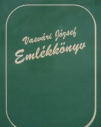 Kov�cs Dezs�n� - Vasv�ri J�zsef eml�kk�nyv