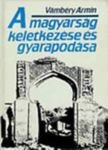 A magyars�g keletkez�s �s gyarapod�sa