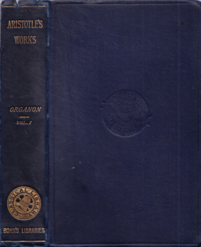 The Organon, or Logical Treatis of Aristotle. With the Introduction of Porphyry. - Organon vol. I.