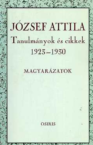 Tverdota Gyrgy - Jzsef Attila - Tanulmnyok s cikkek 1923-1930 (Magyarzatok)