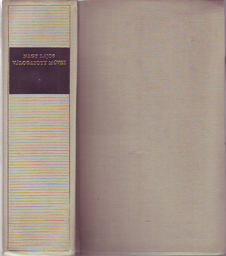 Nagy Lajos v�logatott m�vei - A l�zad� ember, �j vend�g �rkezett, K�ptelen term�szetrajz, Elbesz�l�sek, Karcolatok, Cikkek, tanulm�nyok