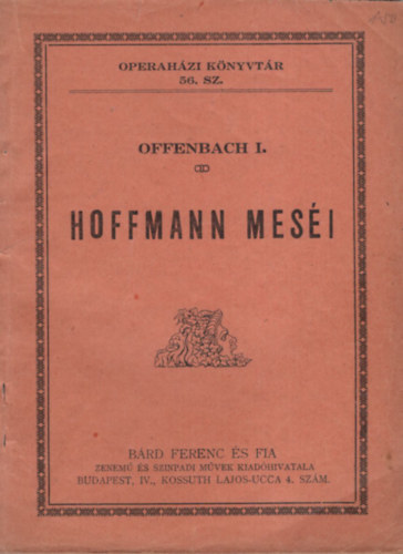 Barbier Gyula Offenbach - Hoffmann mesi- Fantasztikus opera hrom kpben, egy el- s utjtkkal ( szvegknyv )