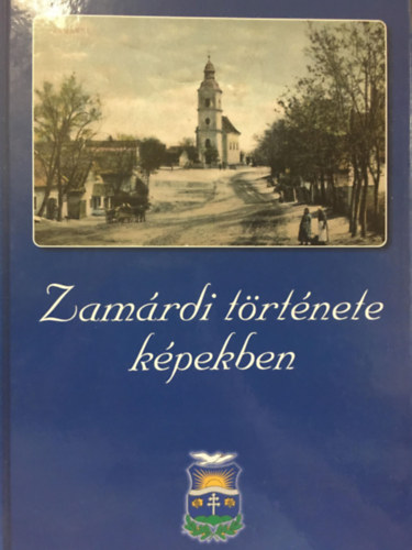Hirschmann Attila  (szerk.) Bemn dr. Schneider Mria (szerk.) - Zamrdi trtnete kpekben