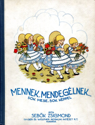 Mennek, mendeglnek...sok mese sok kppel