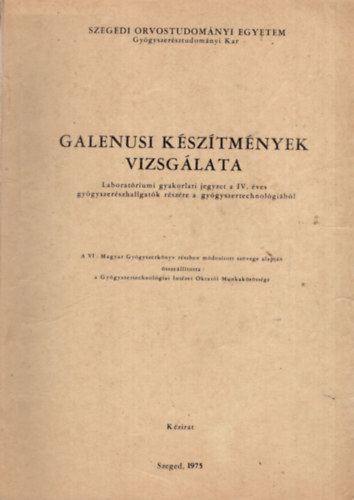 Galenusi ksztmnyek vizsglata (Szegedi Orvostudomnyi Egyetem Gygyszersztudomnyi Kar 1975)