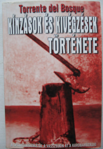 K�nz�sok �s kiv�gz�sek t�rt�nete