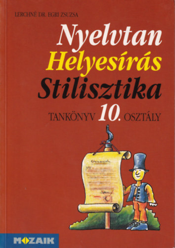 Lerchn Dr. Egri Zsuzsanna - Nyelvtan, helyesrs, stilisztika tk. 10. osztly