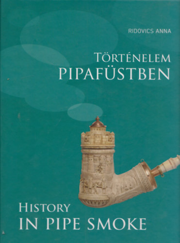 Trtnelem pipafstben - History in pipe smoke (Vlogats a Magyar Nermzeti Mzeum pipagyjtemnybl)