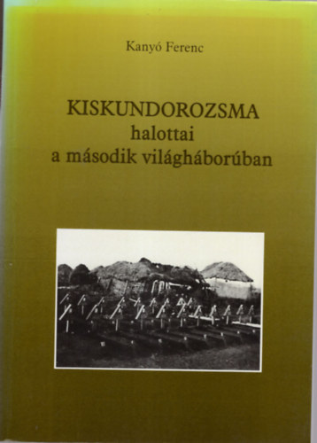 Kiskundorozsma halottai a m�sodik vilg�h�bor�ban