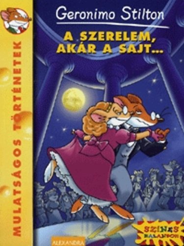 Geronimo Stilton - A szerelem, akr  a sajt...